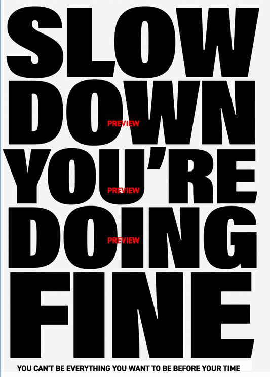 (Digital poster) SLOW DOWN YOU’RE DOING FINE